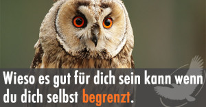 Wieso es gut sein kann, sich selbst zu begrenzen